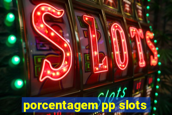 porcentagem pp slots